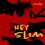 Hey Slim (Explicit)