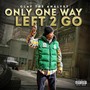 Only One Way Left 2 Go (Explicit)