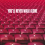 You'll Never Walk Alone