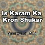 Is Karam Ka Kron Shukar