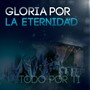 Gloria por la Eternidad