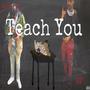 Teach You (feat. QY) [Explicit]