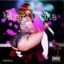 What I Like (Explicit)