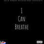 I Can Breathe (Explicit)