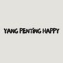 YANG PENTING HAPPY