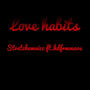 Love Habits (feat. Stretchemnicc) [Explicit]