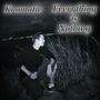 Everything Is Nothing (Explicit)