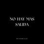 NO HAY MAS SALIDA (Explicit)