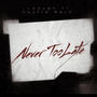 Never Too Late (feat. Hustle Herb) [Explicit]