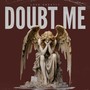 Doubt Me (Explicit)