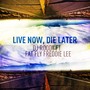 Live Now, Die Later (feat. Fat Fly Freddie Lee)