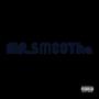 Mr. Smoothe (feat. That Kid 104! & 'Stro Ifidon) [Explicit]