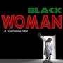 Black Woman (A Conversation)