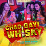 Chad Gayi Whisky