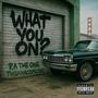 WHAT YOU ON (Explicit)