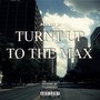 Turnt Up to the Max (Explicit)