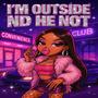 I'M OUTSIDE ND HE NOT (Explicit)