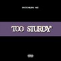 Too Sturdy (Explicit)