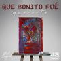 QUE BONITO FUE QUERERTE (feat. JSMusic)