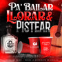 Pa´ Bailar Llorar Y Pistear