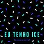 Eu Tenho Ice (Instrumental)