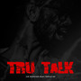 Tru Talk (feat. Triple Sk) [Explicit]