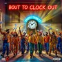 Bout To Clock Out (Explicit)