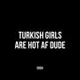 Turkish Girls (Explicit)