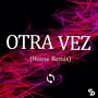 Otra Vez (House Remix) [Explicit]