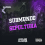 Submundo Sepultura (Explicit)