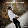 For Whatever Reason (Explicit)