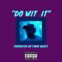 Do Wit It (Explicit)