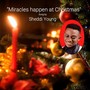 Miracles happen at Christmas (feat. Sheddi Young)