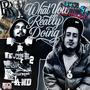 What you really doing (feat. PLAYERRWAYS) [Explicit]