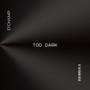 Too Dark (Explicit)