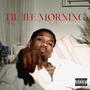 Til The Morning (Explicit)