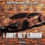 i cant get enough (feat. Dw Flame & Rucci) [Explicit]