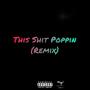 This **** Poppin (Remix) [Explicit]