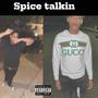 Spice Talkin (Explicit)