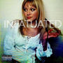 INFATUATED (Explicit)