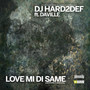 Love Mi Di Same (feat. Daville)