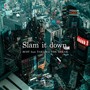 Slam it down (feat. TAKUMA THE GREAT) [Explicit]