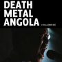 Death Metal Angola: A Film by Jeremy Xido