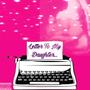 Letter to My Daughter (Explicit)