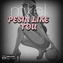 Pesin like you