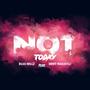 Not Today (feat. Orbit Makaveli) [Explicit]