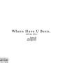 Where Have U Been (Explicit)