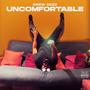 Uncomfortable (Explicit)