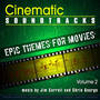 Cinematic Soundtracks - Epic Themes For Movies, Vol. 2