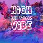 High On Your Vibe